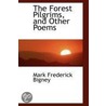 The Forest Pilgrims, And Other Poems door Mark Frederick Bigney