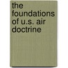 The Foundations Of U.S. Air Doctrine by Barry D. Watts