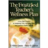 The Frazzled Teacher's Wellness Plan door Patsy S. Queen