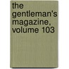 The Gentleman's Magazine, Volume 103 door . Anonymous