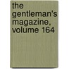 The Gentleman's Magazine, Volume 164 door . Anonymous