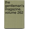 The Gentleman's Magazine, Volume 262 by Unknown