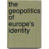 The Geopolitics of Europe's Identity door Noel Parker
