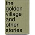 The Golden Village And Other Stories