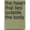 The Heart That Lies Outside The Body door Stephanie Lenox