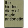 The Hidden Diary Of Marie Antionette door Carolly Erickson