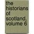 The Historians Of Scotland, Volume 6
