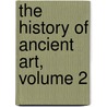 The History Of Ancient Art, Volume 2 door Johann Joachim Winckelmann
