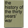 The History Of The Thirty Years' War door Johann Christoph Friedrich Von Schiller