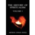 The History of Spiritualism Volume 1