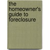 The Homeowner's Guide to Foreclosure door James I. Wiedemer