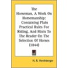The Horseman, a Work on Horsemanship door H.R. Hershberger