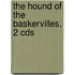 The Hound Of The Baskervilles. 2 Cds