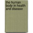 The Human Body In Health And Disease