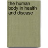The Human Body In Health And Disease door Kevin T. Patton