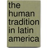 The Human Tradition in Latin America by Judith Ewell