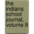 The Indiana School Journal, Volume 8