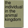 The Individual In The Animal Kingdom door Julian Huxley