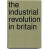 The Industrial Revolution In Britain by Taylor
