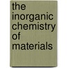 The Inorganic Chemistry of Materials by Paul J. Van Der Put