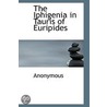 The Iphigenia In Tauris Of Euripides by . Anonymous