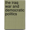 The Iraq War and Democratic Politics by Alex Dancheve