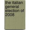 The Italian General Election of 2008 by James Newell