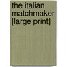 The Italian Matchmaker [Large Print] door Santa Montefiore