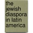 The Jewish Diaspora in Latin America