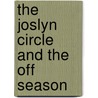 The Joslyn Circle and the Off Season by Harding Lemay