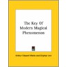 The Key Of Modern Magical Phenomenon door Professor Arthur Edward Waite