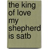 The King Of Love My Shepherd Is Satb door Onbekend