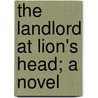 The Landlord At Lion's Head; A Novel door William Dean Howells