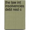 The Law Int Insolvencies Debt Rest C door James R. Silkenat