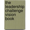 The Leadership Challenge Vision Book door James M. Kouzes
