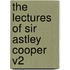 The Lectures Of Sir Astley Cooper V2