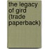 The Legacy of Gird (Trade Paperback)
