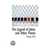 The Legend Of Jubal, And Other Poems door George Eliott