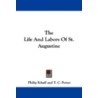 The Life And Labors Of St. Augustine by Thomas Conrad Porter