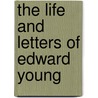 The Life And Letters Of Edward Young door Henry C. Shelley