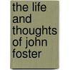 The Life And Thoughts Of John Foster door William Wallace Everts