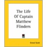 The Life Of Captain Matthew Flinders door Sir Scott Ernest