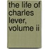 The Life Of Charles Lever, Volume Ii