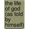 The Life Of God (As Told By Himself) door Raymond Rosenthal