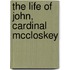 The Life Of John, Cardinal Mccloskey