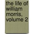 The Life Of William Morris, Volume 2