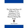 The Life And Times Of William Iv, V1 by Perfcy Fitzgerald