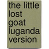 The Little Lost Goat Luganda Version door Amanda Jespersen