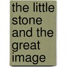 The Little Stone And The Great Image door George Junkin