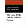 The Lone Wolfe And The Hidden Empire by Louis Joseph Vance